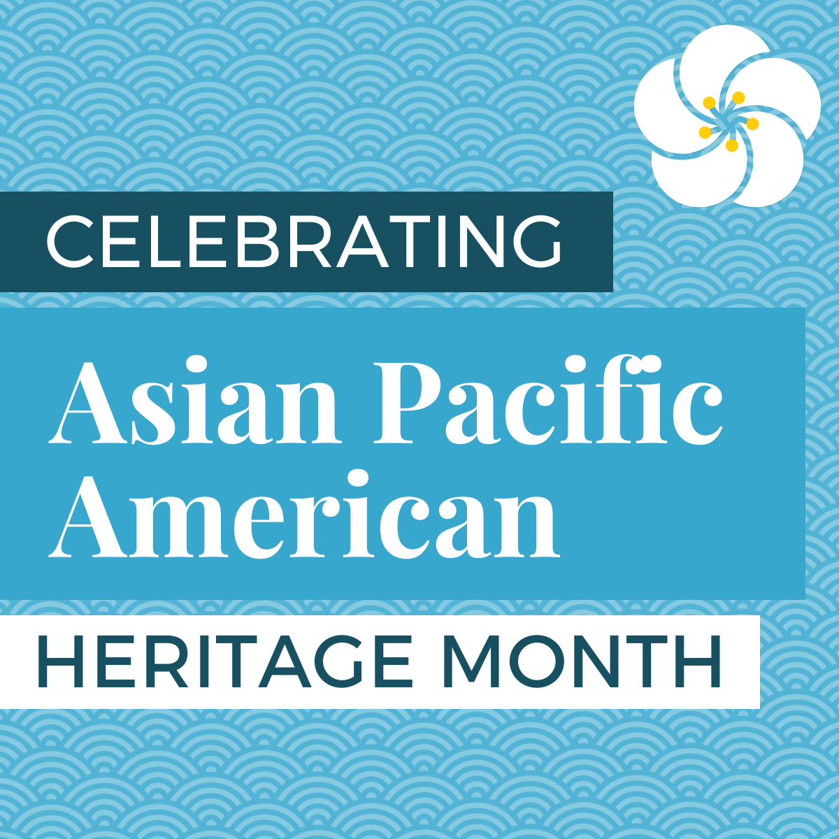 Celebrate Asian Pacific American Heritage Month